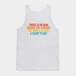 There Is No Man Behind The Curtain Tank Top